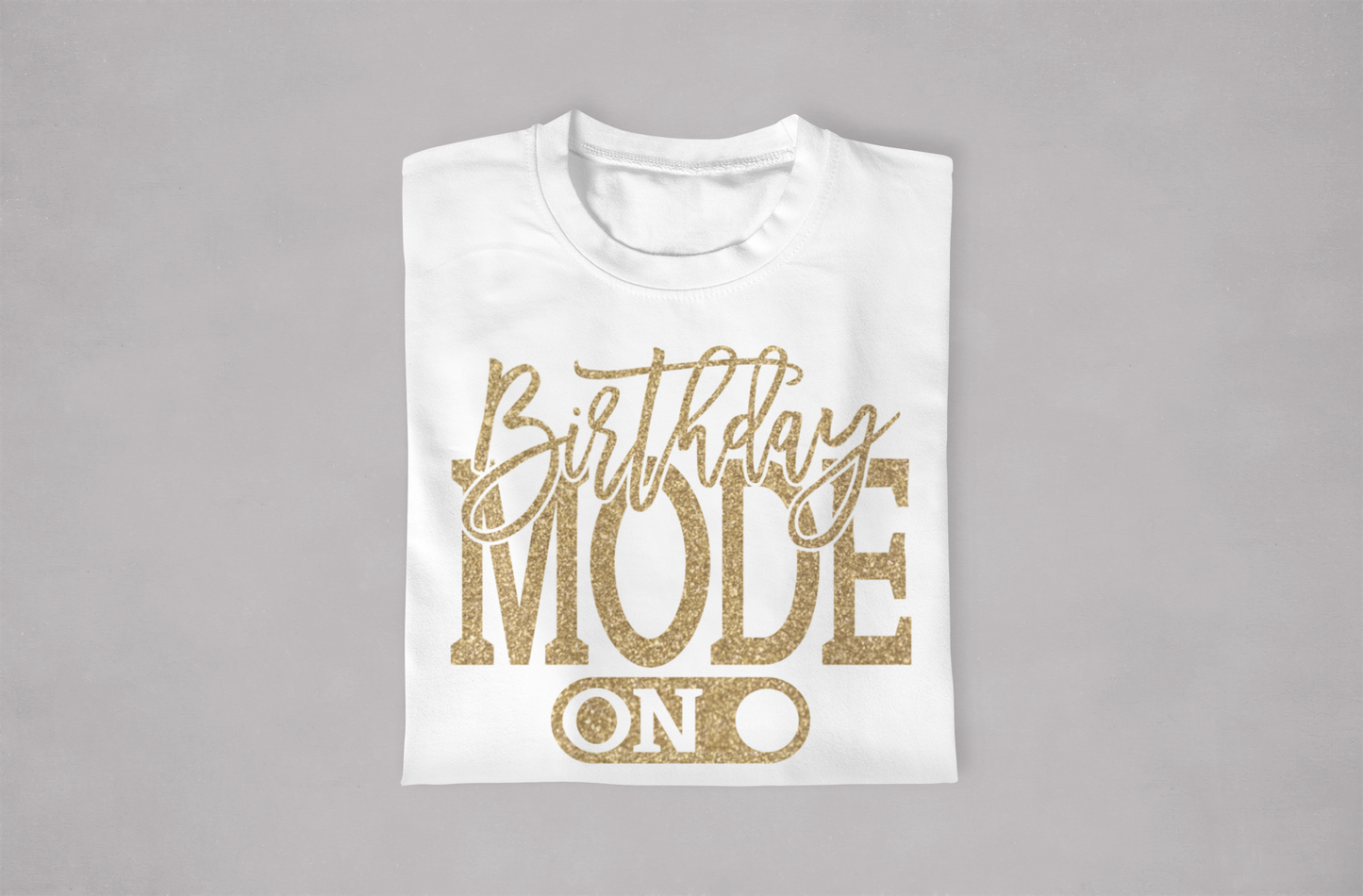 "Birthday Mode" T-Shirt
