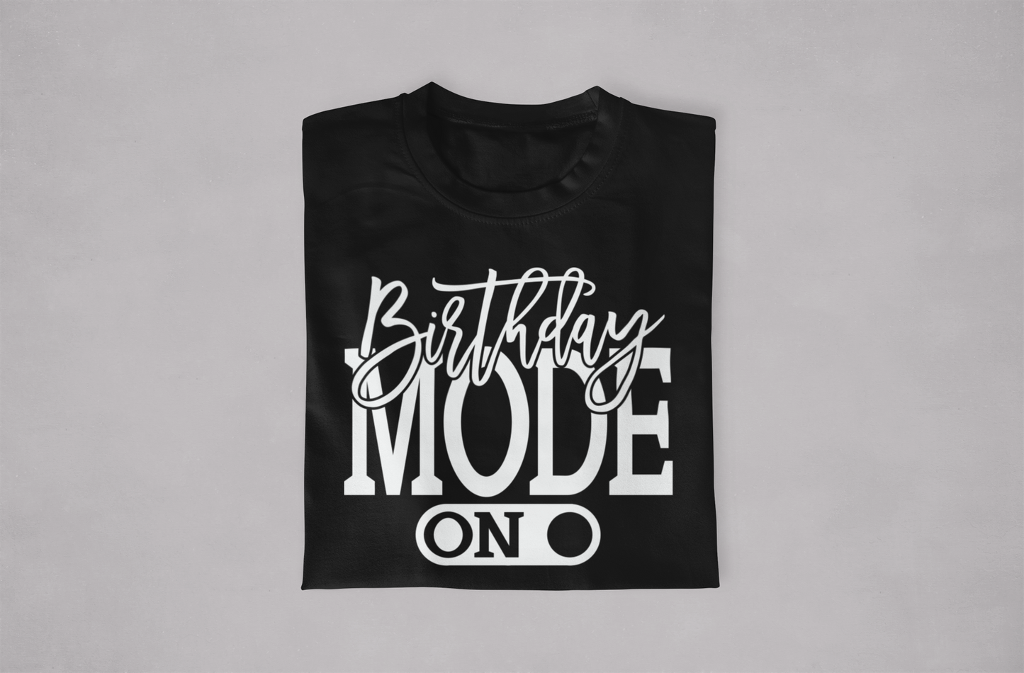 "Birthday Mode" T-Shirt