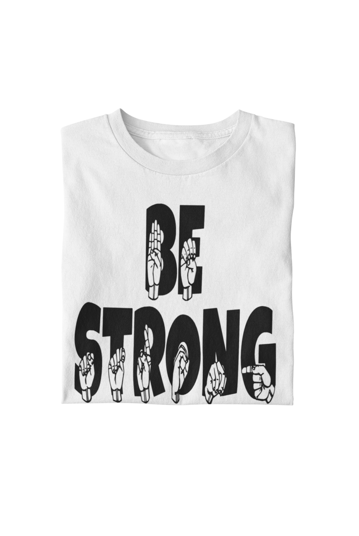 "Be Strong" Unisex T-Shirt