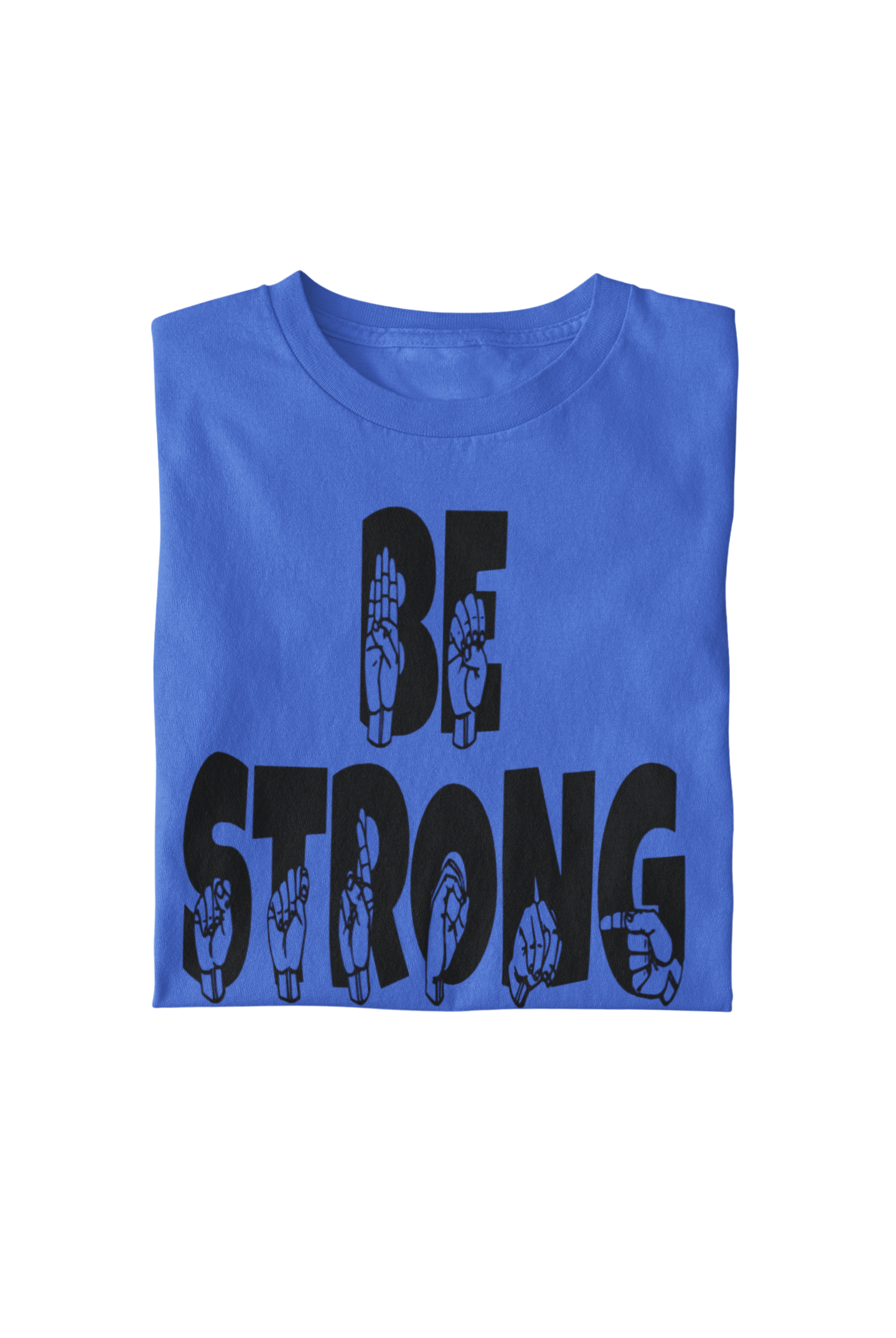 "Be Strong" Unisex T-Shirt