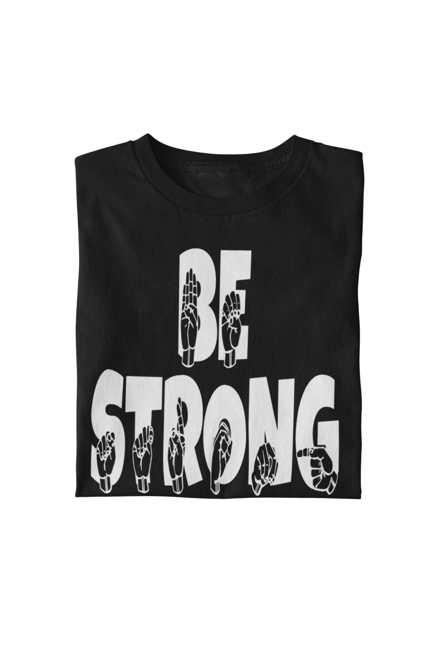 "Be Strong" Unisex T-Shirt