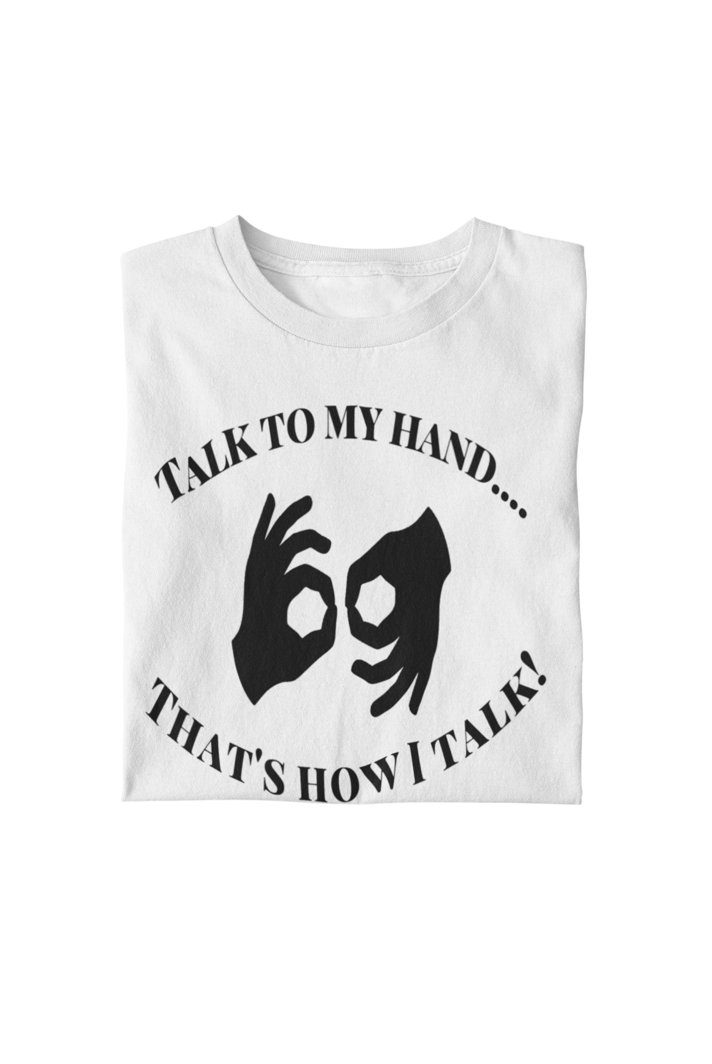 "Talk To My Hands" Unisex T-Shirt