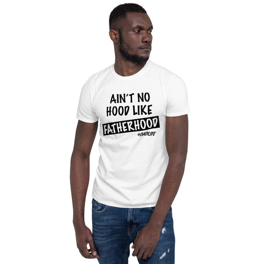 "Ain't No Hood Like Fatherhood" T-Shirt