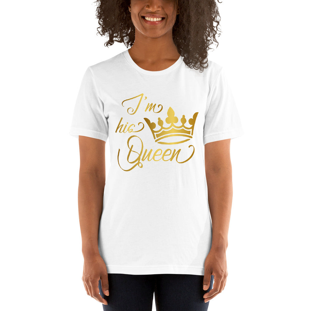 "I'm His Queen" T-Shirt